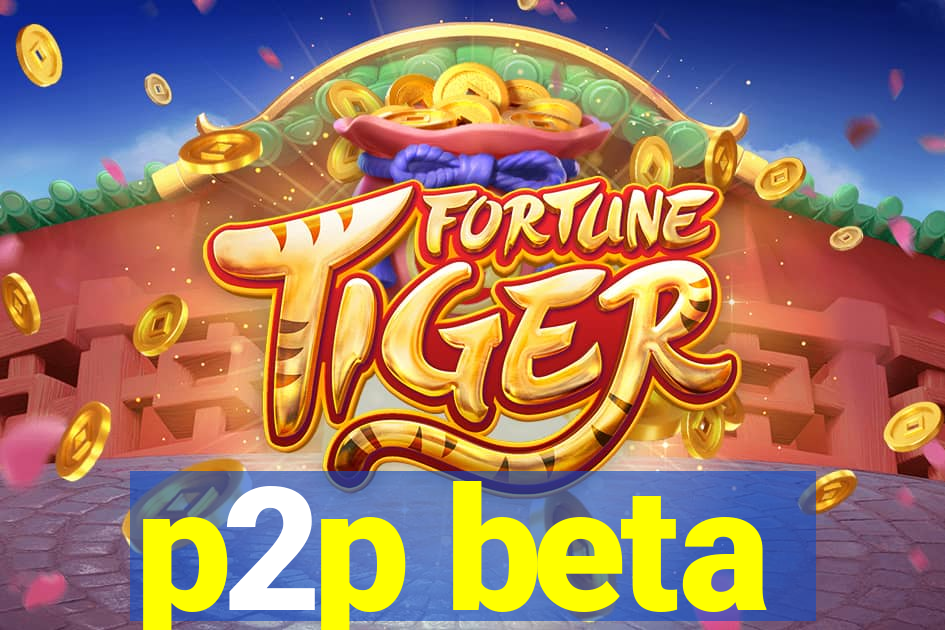 p2p beta